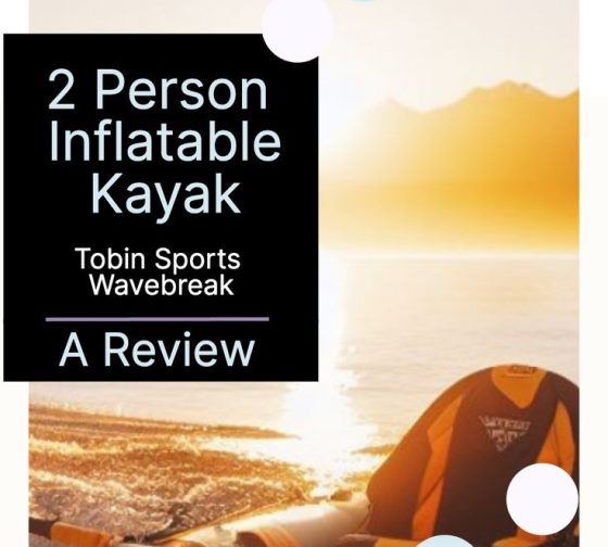 Tobin Sports Wavebreak Inflatable 2-Person Kayak UPC_ A Review